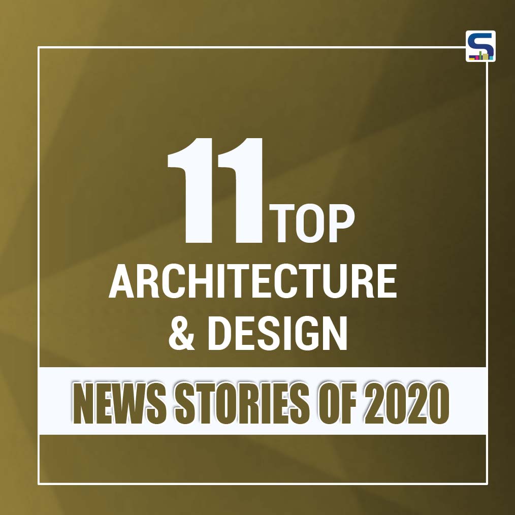 11 Major Stories of 2020 | Architecture and Design | Surfaces Reporter