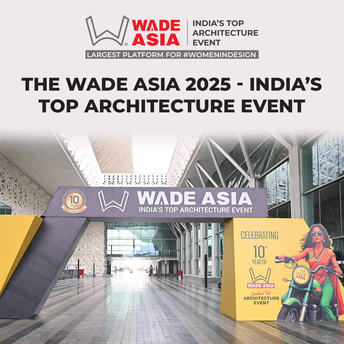THE WADE ASIA 2025 - INDIA’S TOP ARCHITECTURE EVENT,  A Decade of Women in Design, Connecting Architects and Brands, and Top Exhibition of Interior & Building Products
