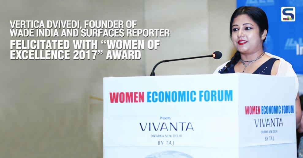 Amongst a delightful gathering of “soul-sisters”, as the organizers call each member, across all trades and industries, the Editor-in-Chief of India’s first material-centric Architecture & Design Magazine, Surfaces Reporter, Vertica Dvivedi got recently honored with “Women of Excellence 2017” award.