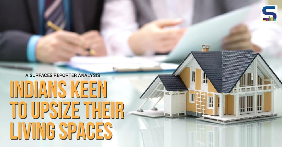 Indians are keen to upsize their living spaces. Property size, however, is not the only concern. Buyers are also looking to upgrade to better areas and increasingly choosing relatively expensive localities.