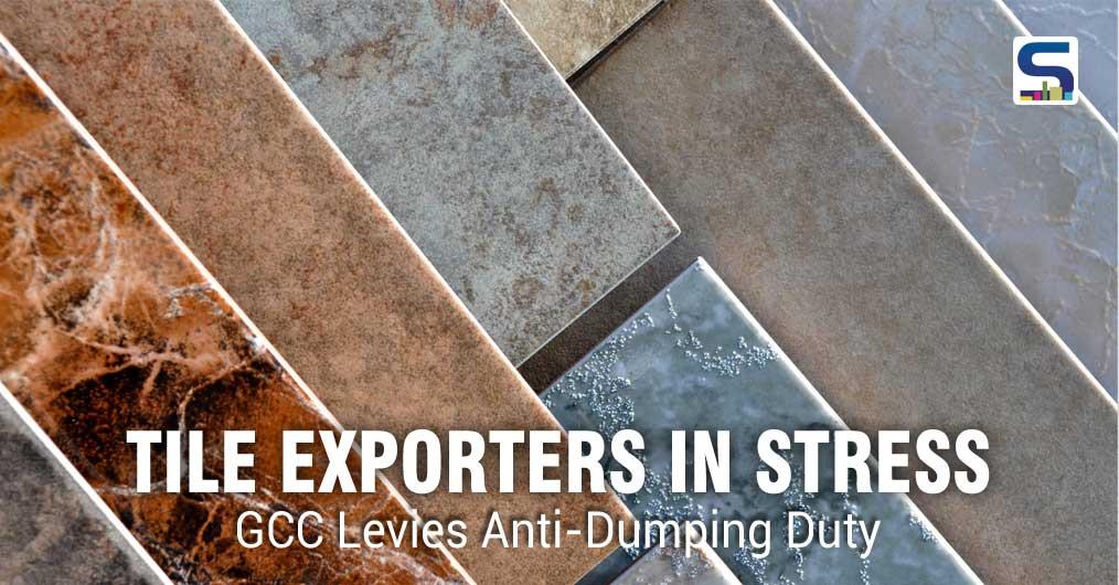 Tiles Exporter in India Tile Industry in Stress GCC Levies Anti