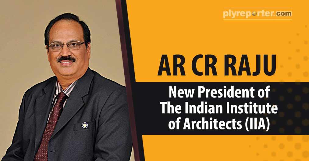 The Indian Institute of Architects (IIA) Names Ar CR Raju as New President