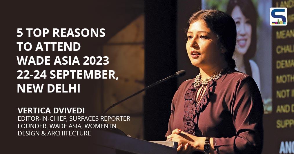 5 Top Reasons to Attend  WADE ASIA 2023 22-24 SEPTEMBER, New Delhi- Vertica Dvivedi