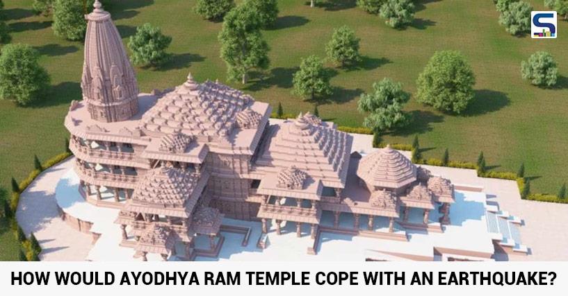 Ayodhya Temple can withstand earthquake up To 6.5 Magnitude, Needs No Repairs For A Millennium, And Built Without Steel Or Cement