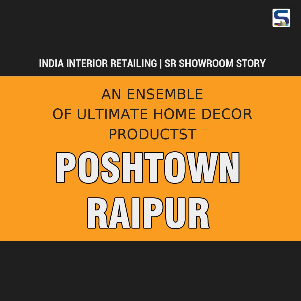POSHTOWN, Raipur An Ensemble of Ultimate Home Decor Products