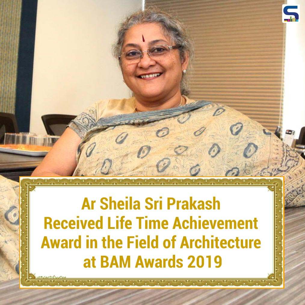 A globally renowned architect, Sheila Sri Prakash recently honoured with Lifetime Achievement Award 2019 in the field of Architecture Builders, Architects and Building Materials (BAM) Awards.