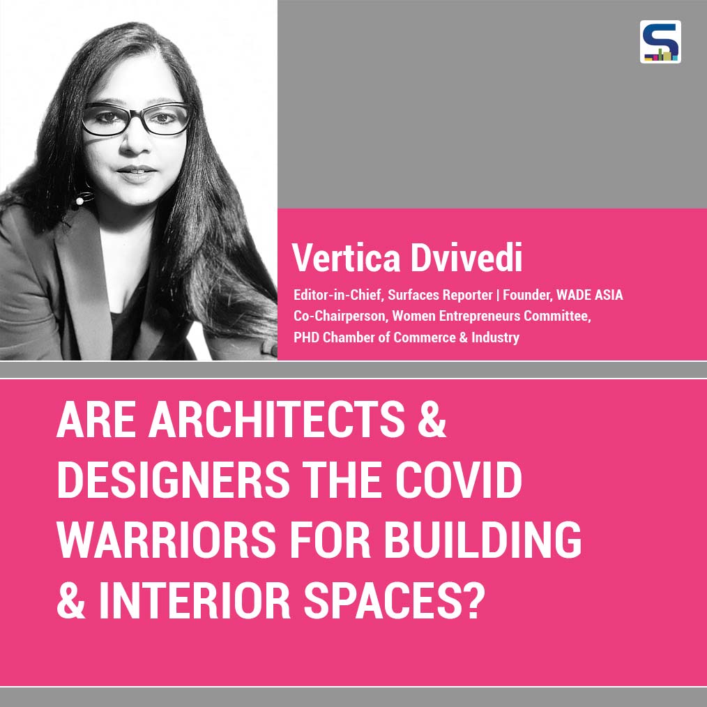 Editorial: ARE ARCHITECTS & DESIGNERS THE COVID WARRIORS FOR BUILDING & INTERIOR SPACES?