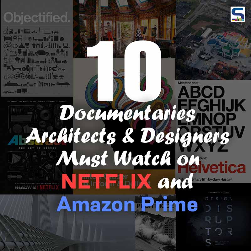 10 Documentaries Architects & Designers Must Watch on NETFLIX and Amazon Prime